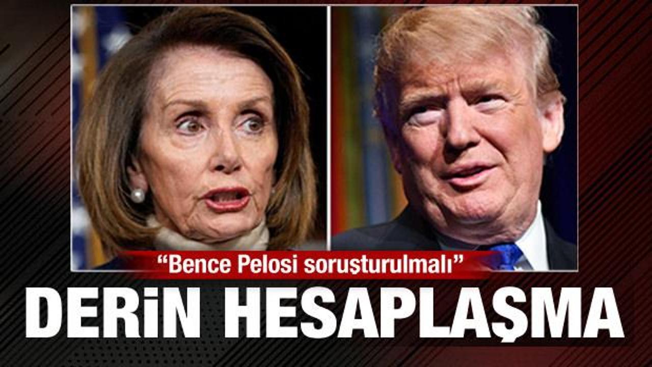 ABD’de derin hesaplaşma! Trump’tan Pelosi için soruşturma çağrısı