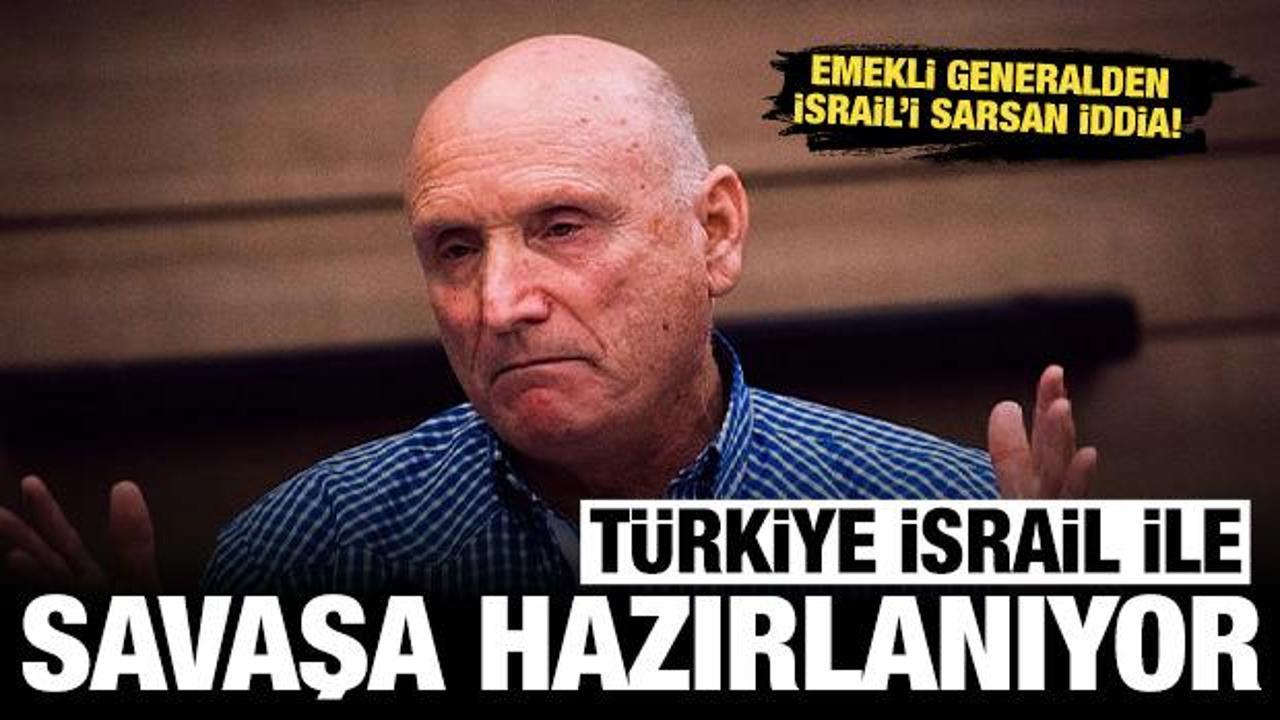 Emekli generalden İsrail’i sarsan iddia: Türkiye İsrail’le savaşa hazırlanıyor