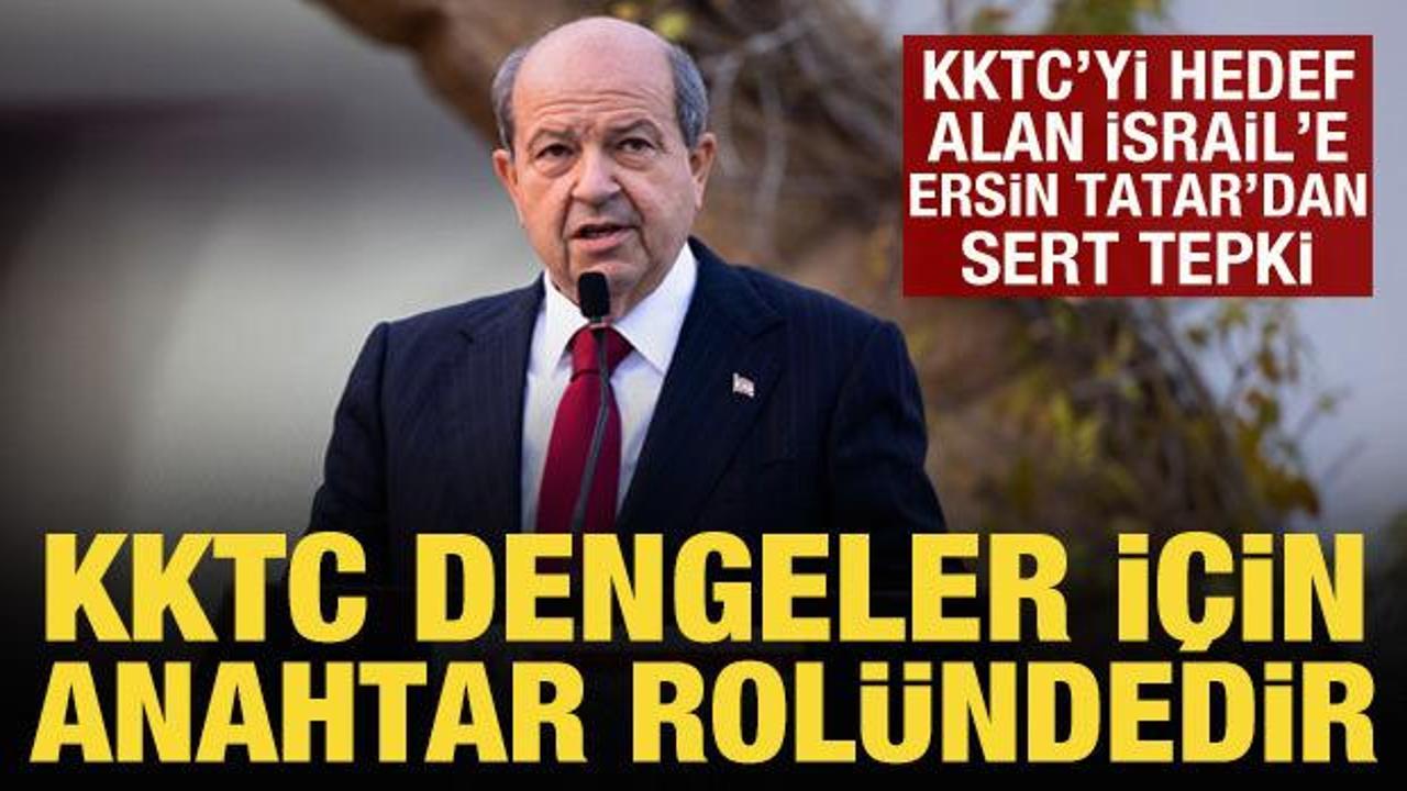 İsrail basınından provokatif analiz: KKTC Cumhurbaşkanı Ersin Tatar tepki gösterdi