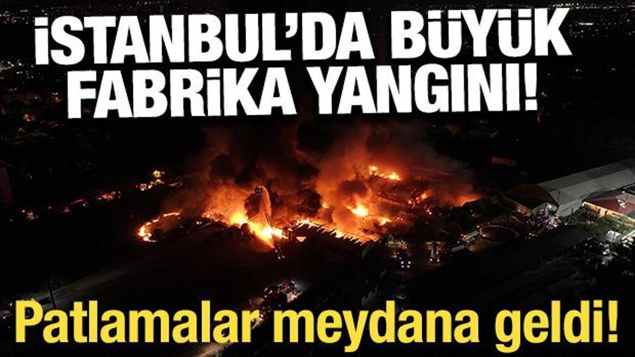 İstanbul’da sünger fabrikasında büyük yangın: Patlamalar meydana geldi